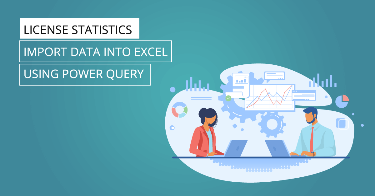 How to import data from License Statistics to Excel using Power Query ...