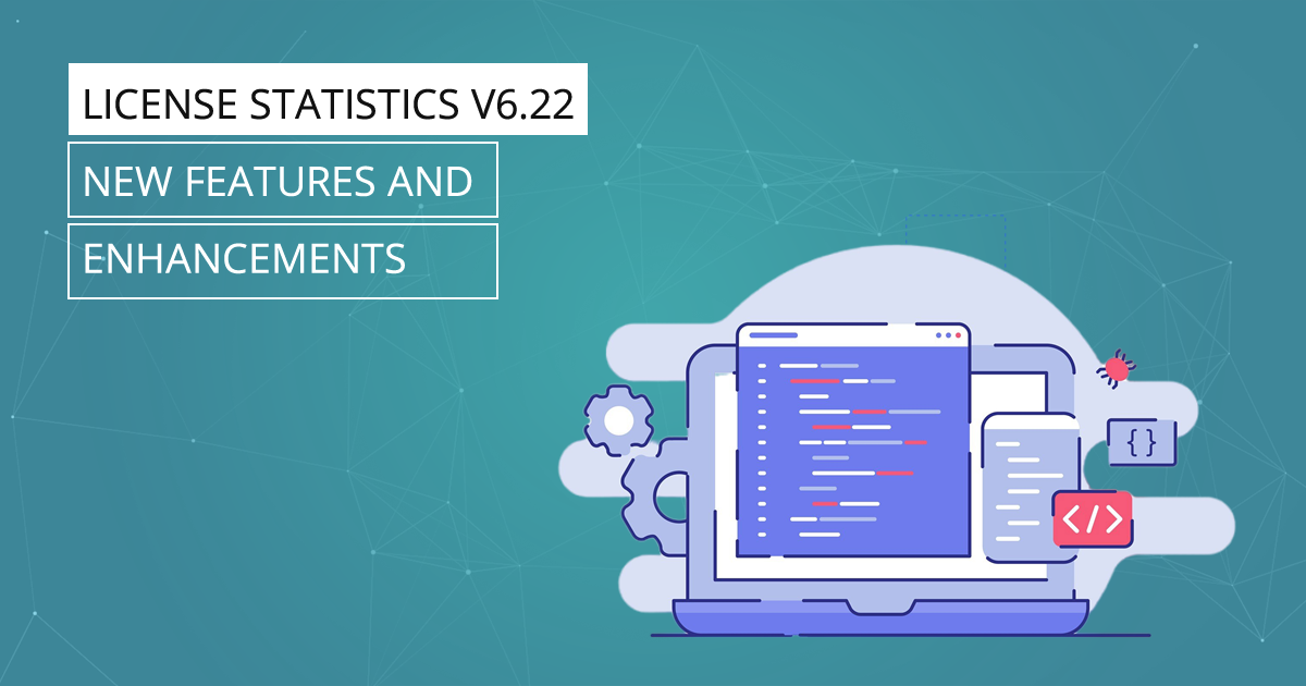 License Statistics v6.22 - New features and enhancements