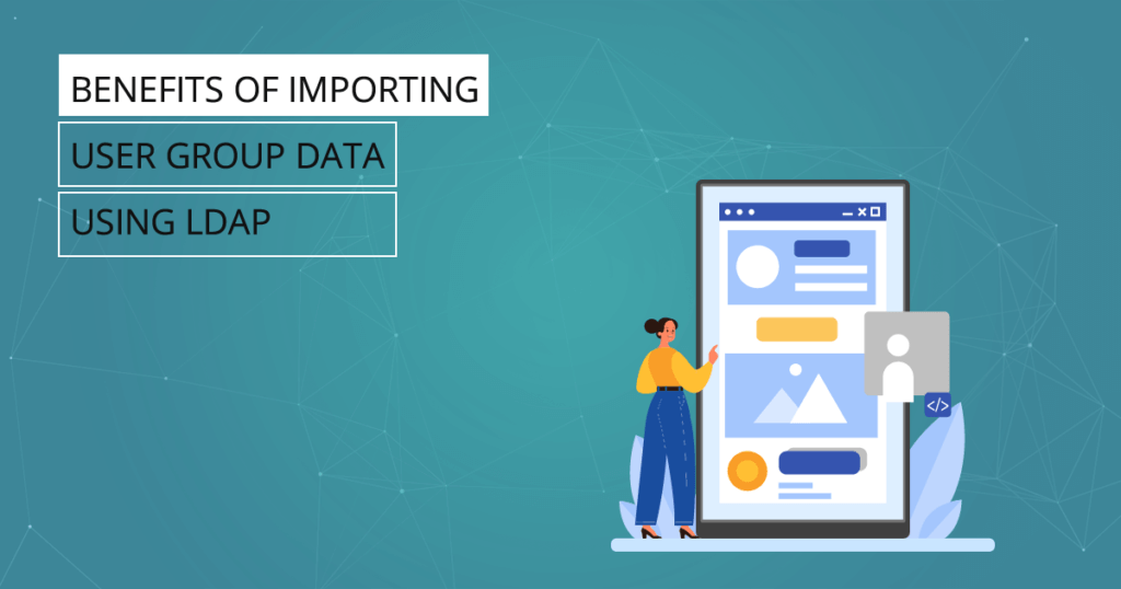 Benefits of importing user group data using LDAP